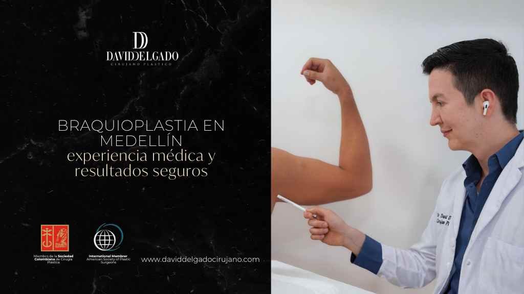 Braquioplastia en Medellín, Colombia, con el cirujano plástico David Delgado