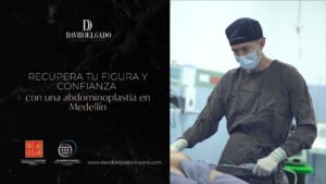 Abdominoplastia en Medellín - Colombia con el cirujano plástico David Delgado