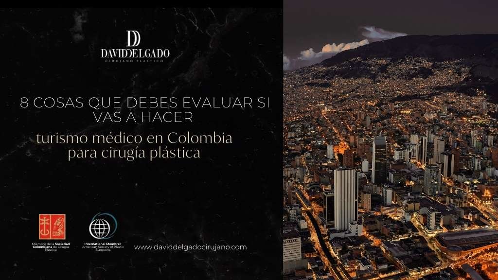 8 cosas que debes evaluar si vas a hacer turismo médico en Colombia para cirugía plástica - Dr. David Delgado - Medellín Colombia