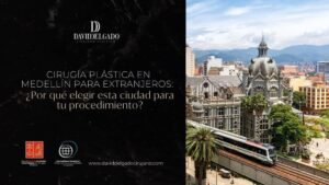 Cirugía plástica en Medellín para extranjeros - Cirujano plástico - Medellín Colombia
