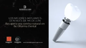 Los mejores implantes dentales de Medellín-Dr. David Delgado-Dharma Dental