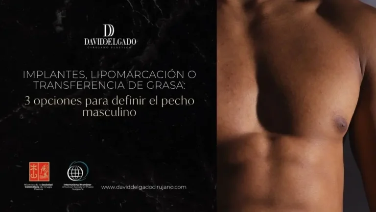 Implante de pectoral, lipomarcación de pecho y transferencia de grasa a pecho en Medellín con el Dr. David Delgado, cirujano plástico de Colombia