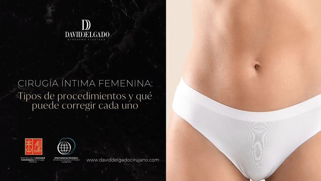 Cirugía íntima femenina Tipos de procedimientos y qué puede corregir cada uno - Cirujano plástico medellín